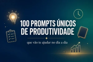 100 Prompts Secretos de Produtividade Que Ninguém Te Mostra - eBooks