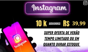 Promoção Relâmpago: 10k Seguidores no Instagram por R$ 40 - Redes Sociais