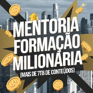 Mentoria Formação Milionária (Mais de 7Tb de conteúdos)