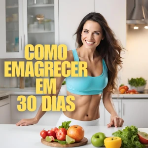 Emagrecimento Rápido: Transforme Seu Corpo em 30 Dias