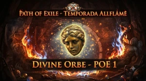 Divine Orbes - Poe 1 - Liga Allflame - Path of Exile 1 e 2