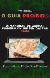 O Guia Proibido - 15 Maneiras  de Ganhar Dinheiro Online