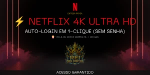 ⚡ Netflix 4K Ultra Hd | Auto-Login Em 1-Clique (Sem Senha) - Assinaturas e Premium