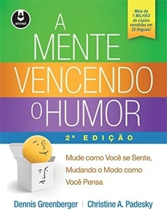 A Mente Vencendo o Humor: Mude como Você se Sente, Mudando o - eBooks