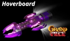 Hoverboard, Itens Exclusivos de Grand Piece Esperam Por Você - Roblox