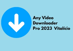 Any Video Downloader Pro 2023 - Softwares e Licenças