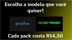 Solicite Qualquer Modelo do Only Fans e Close Friends - Conteúdo Adulto