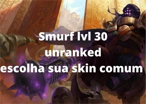 Smurf lvl 30 unranked escolha sua skin - League of Legends LOL