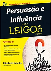 Persuasão e Influência Para Leigos - eBooks