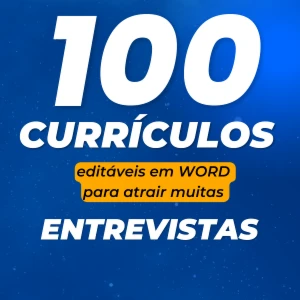 100 Currículos Editáveis + BÔNUS E-book Entrevistas