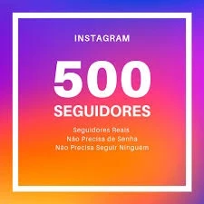 500 Seguidores no Instagram - Redes Sociais