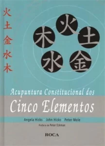 Acupuntura Constitucional dos Cinco Elementos - Angela Hicks - Outros