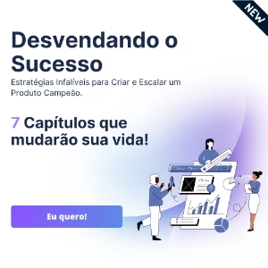 Guia Desvendando o Sucesso (Crie ou alavanque seu produto) - eBooks