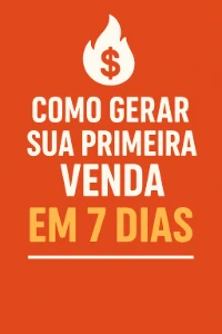🔥Como Gerar Sua Primeira Venda Em 7 Dias — Pdf Exclusivo! - eBooks