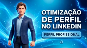 Otimização de Perfil no LinkedIn - Aumente sua Visibilidade - Serviços Digitais