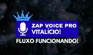 [Mais Barato] Zap Voice 3.14.12 Vitalício + Fluxo - Premium