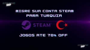 MIGRE SUA CONTA STEAM para a TURQUIA - Jogos ate 70% OFF