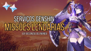 Serviços Genshin Impact - Missão Lendária