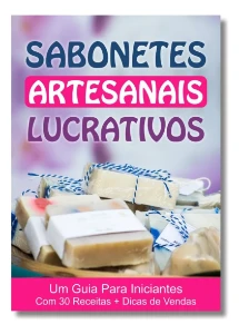 Ebook Sabonetes Artesanais Lucrativos - Renda Extra