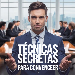 Domine a Arte da Persuasão: Técnicas Secretas para Convencer - eBooks