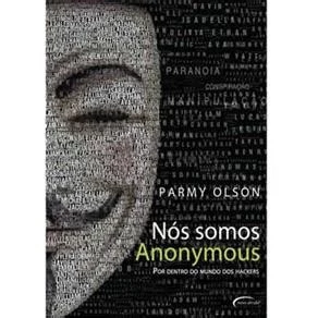 Nós Somos Anonymous - Parmy Olson - Cursos e Treinamentos