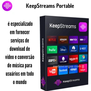 KeepStreams Portable: Baixe Vídeos e Músicas de Qualquer Pla - Softwares e Licenças