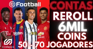 Contas Reroll Efootball Com 6Mil Coins + 50 - 70 Jogadores